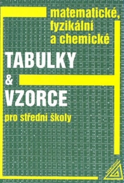 Matematické, fyzikální a chemické tabulky a vzorce pro SŠ