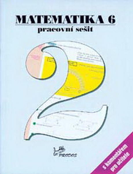 Matematika 6.r. pracovní sešit 2 s komentářem pro učitele