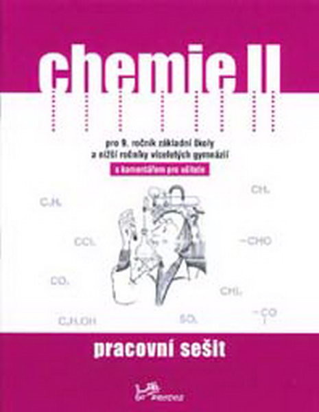 Chemie II pro 9.r. ZŠ a víceletá gymnázia - pracovní sešit s komentářem pro učitele