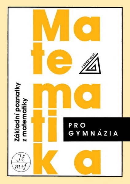 Matematika pro gymnázia - Základní poznatky z matematiky