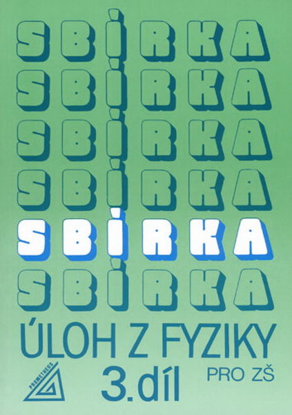 Sbírka úloh z fyziky pro ZŠ 3.díl