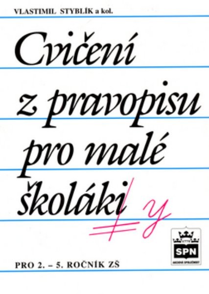 Cvičení z pravopisu pro malé školáky - pro 2. - 5.ročník ZŠ