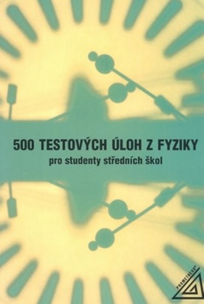 500 testových úloh z fyziky pro studenty středních škol