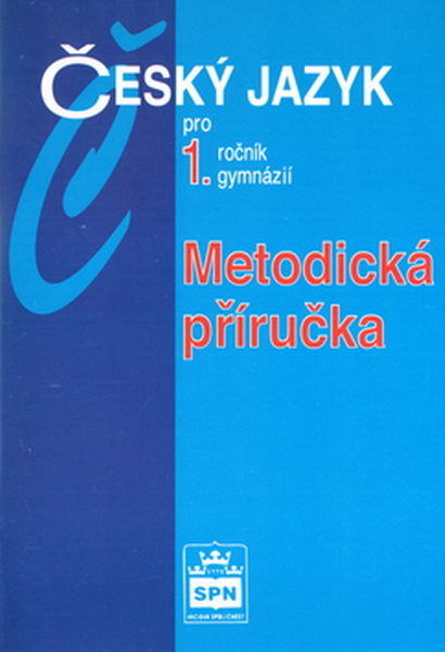 Český jazyk pro 1.r. gymnázií - Metodická příručka