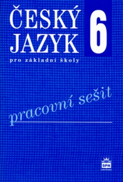 Český jazyk 6.r. ZŠ - pracovní sešit (nová řada dle RVP)