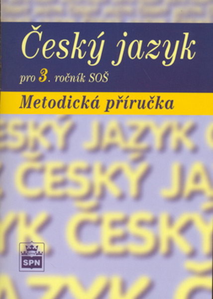 Český jazyk pro 3.r. SOŠ - Metodická příručka