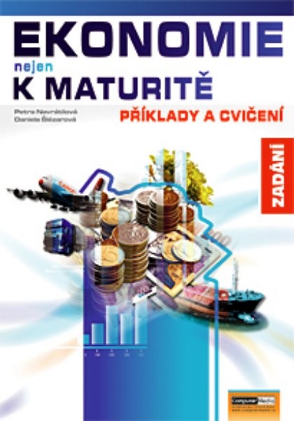 Ekonomie nejen k maturitě - Příklady a cvičení - Zadání