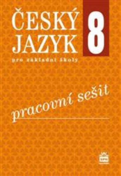 Český jazyk 8.r. ZŠ - pracovní sešit (nová řada dle RVP)