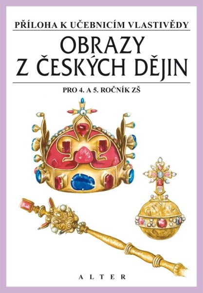 Obrazy z českých dějin pro 4. a 5.r. - Příloha k učebnicím vlastivědy