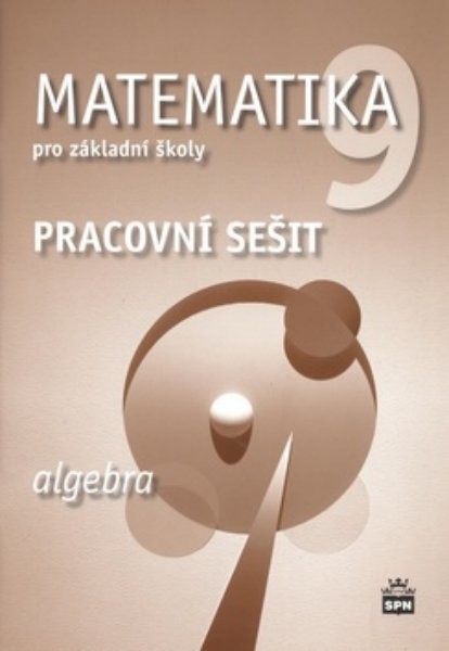 Matematika 9.r. ZŠ - Algebra - pracovní sešit (nová řada dle RVP ZV)