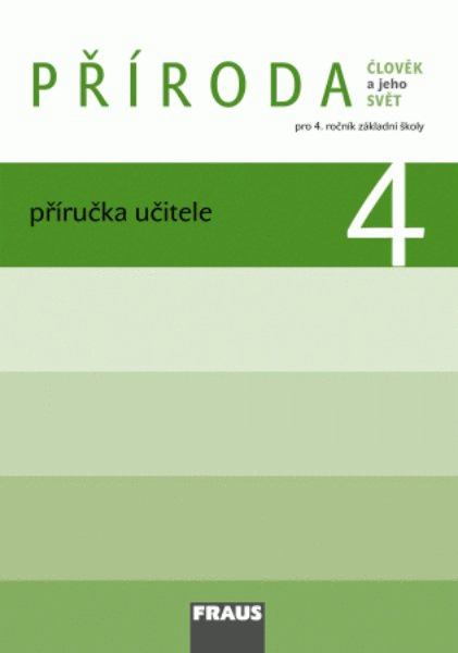 Příroda pro 4.r. ZŠ - příručka učitele (Člověk a jeho svět)