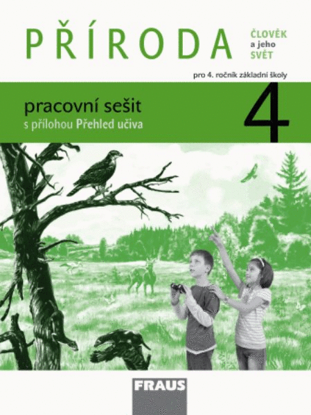 Příroda pro 4.r. ZŠ - pracovní sešit s přílohou Přehled učiva (Člověk a jeho svět)