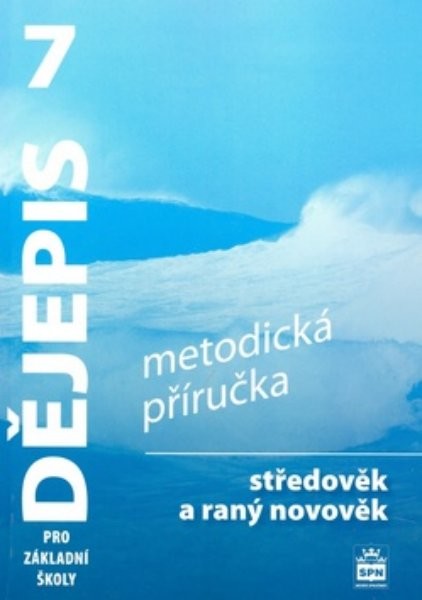 Dějepis 7.r. Středověk a raný novověk - metodická příručka (nová řada dle RVP)