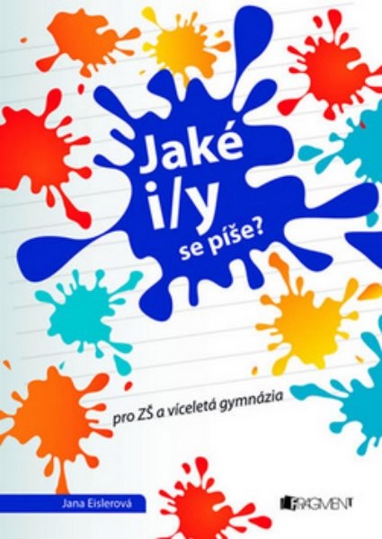 Jaké i/y se píše ? pro ZŠ a víceletá gymnázia