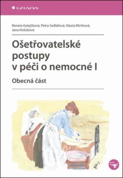 Ošetřovatelské postupy v péči o nemocné I - Obecná část