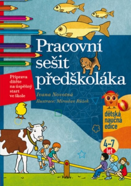 Pracovní sešit předškoláka - Příprava dítěte na úspěšný start ve škole