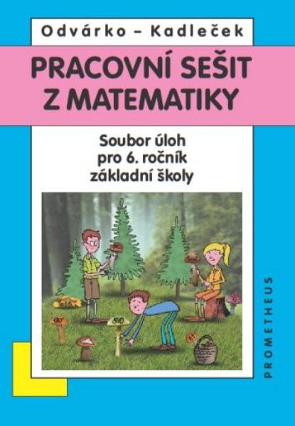 Pracovní sešit z matematiky - Soubor úloh pro 6. r. ZŠ (přepracované barevné vydání)