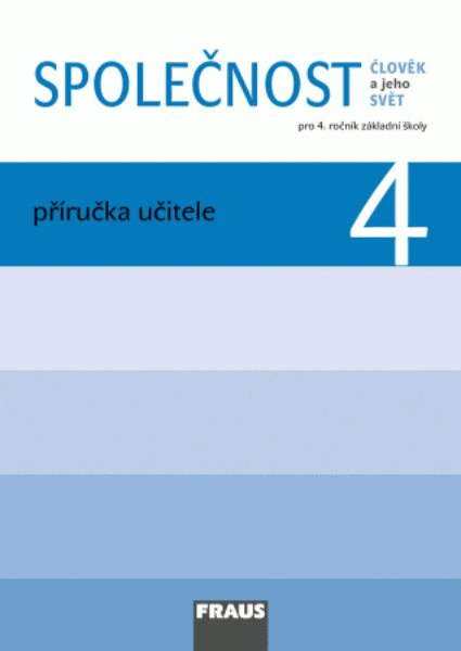 Společnost pro 4.r. ZŠ - příručka učitele (Člověk a jeho svět)