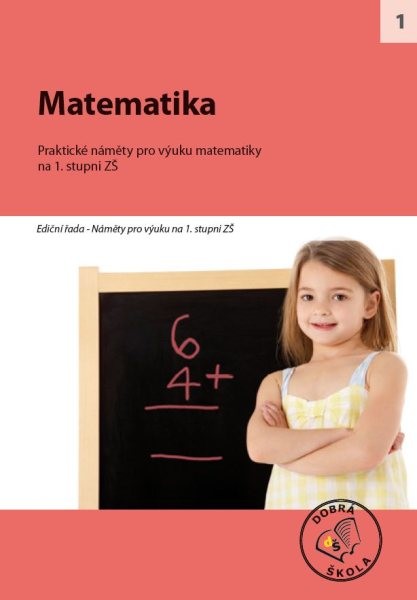 Matematika - Praktické náměty pro výuku matematiky na 1.stupni ZŠ