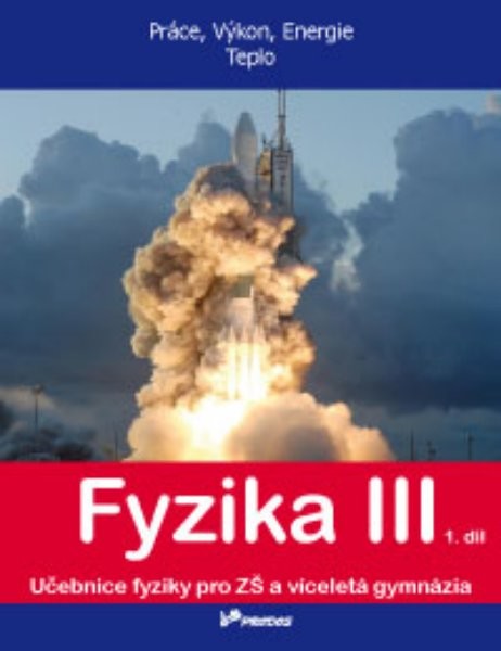 Fyzika III - učebnice 1.díl pro 8.r. ZŠ (Práce, Výkon, Energie, Teplo)