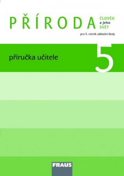 Příroda pro 5.r. ZŠ - příručka učitele (Člověk a jeho svět)