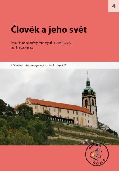 Člověk a jeho svět - Praktické náměty pro výuku vlastivědy na 1.stupni ZŠ