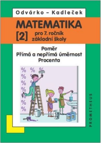 Matematika 7. r. ZŠ 2. díl - Poměr. Přímá a nepřímá úměrnost. Procenta