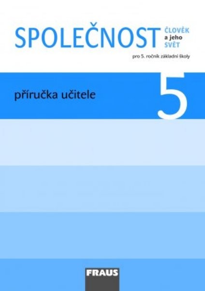 Společnost pro 5.r. ZŠ - příručka učitele (Člověk a jeho svět)