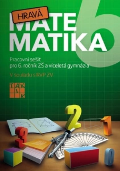 Hravá matematika 6 - Pracovní sešit pro 6. ročník ZŠ a víceletá gymnázia