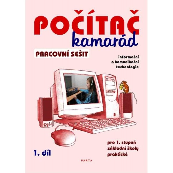 Počítač kamarád 1.díl - pracovní sešit pro 1. stupeň ZŠ praktické