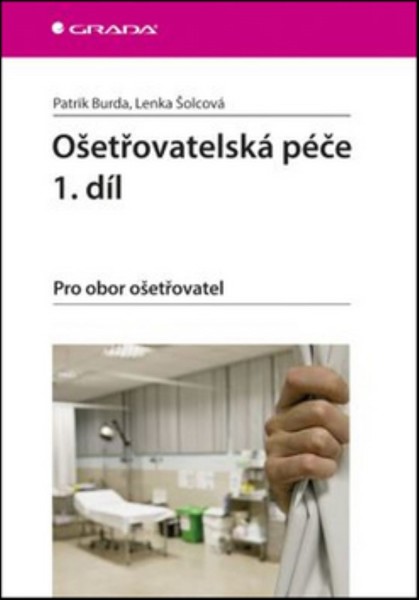 Ošetřovatelská péče 1.díl Pro obor ošetřovatel