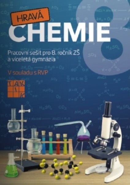Hravá chemie 8 - Pracovní sešit pro 8. ročník ZŠ a víceletá gymnázia