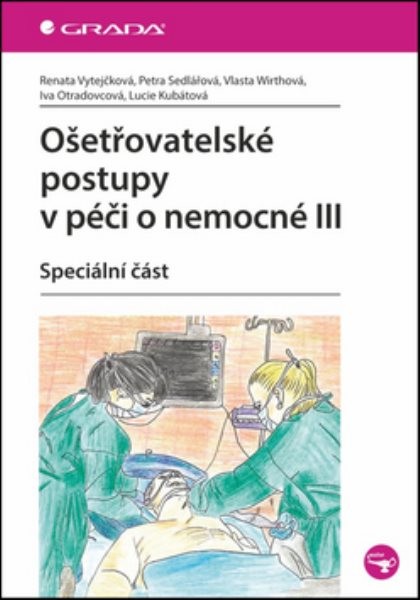 Ošetřovatelské postupy v péči o nemocné III - Speciální část