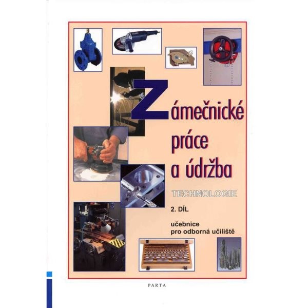 Zámečnické práce a údržba - technologie 2.díl (učebnice pro odborná učiliště)