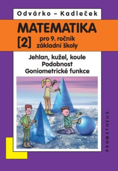 Matematika 9. r. ZŠ 2. díl - Jehlan, kužel, koule. Podobnost. Goniometrické funkce