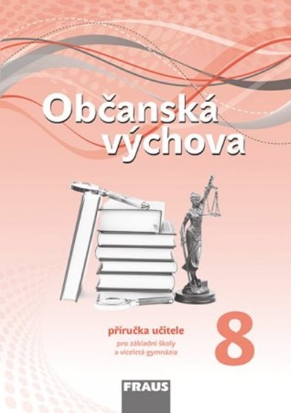 Občanská výchova pro 8.r. ZŠ - příručka učitele (nová generace)