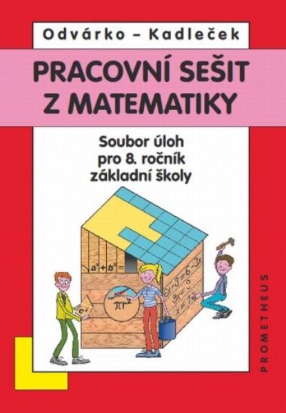 Pracovní sešit z matematiky - Soubor úloh pro 8. r. ZŠ (přepracované barevné vydání)