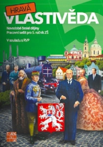 Hravá vlastivěda 5 Novodobé české dějiny - Pracovní sešit pro 5.r. ZŠ