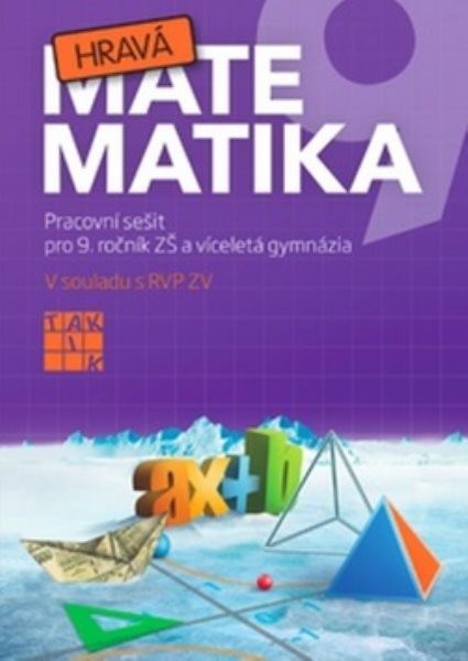 Hravá matematika 9 - Pracovní sešit pro 9. ročník ZŠ a víceletá gymnázia